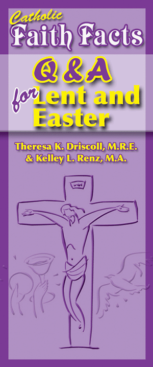 Catholic Faith Facts: Q and A for Lent and Easter